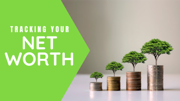 Tracking Your Net Worth – It’s Your Pathway To Greater Wealth | Money ...